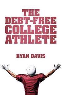 Bokomslag för "The Debt-Free College Athlete"