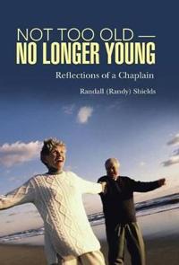 Not Too Old-No Longer Young