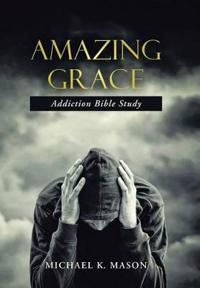Bokomslag for "Amazing Grace Addiction Bible Study"