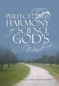 Perfect Harmony Of Science and God's Word