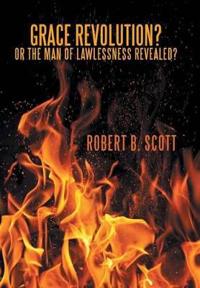 Bokomslag för "Grace Revolution? Or the Man of Lawlessness Revealed?"