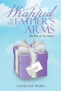 Wrapped in the Father's Arms