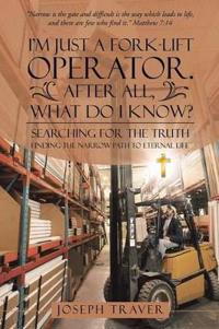 Bokomslag for "I'm Just a Fork-lift Operator. After All, What Do I Know?"