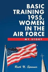 Bokomslag for "Basic Training 1955, Women in the Air Force"