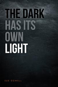 Dark Has Its Own Light