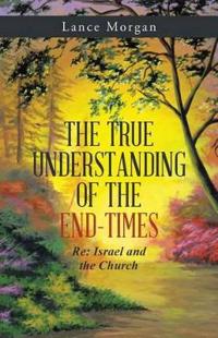 The True Understanding of the End-Times