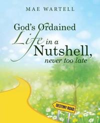 God's Ordained Life in a Nutshell, Never Too Late