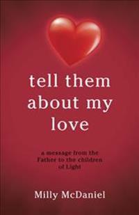 tell them about my love