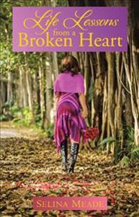 Life Lessons from a Broken Heart