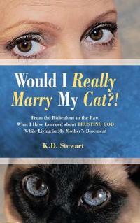 Bokomslag for "Would I Really Marry My Cat?!"