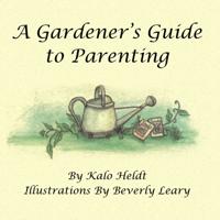 Gardener'S Guide to Parenting