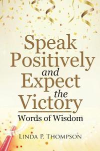 Bokomslag för "Speak Positively and Expect the Victory"