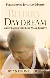 Blurry Daydream: When Faith Feels Like Make Believe