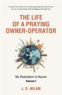 Bokomslag för "The Life of a Praying Owner-Operator"