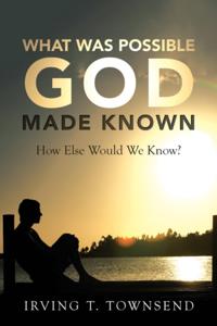 What Was Possible God Made Known