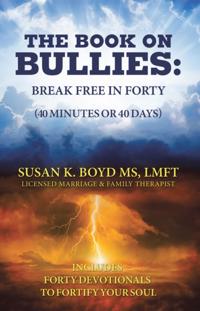 Book on Bullies: Break Free in Forty (40 Minutes or 40 Days)