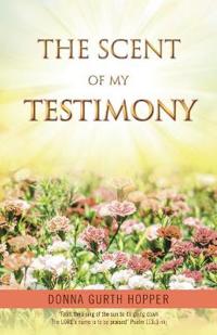 The Scent of My Testimony