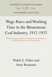 Wage Rates and Working Time in the Bituminous Coal Industry, 1912-1922