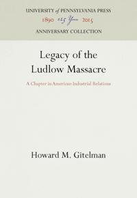 Legacy of the Ludlow Massacre