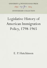 Legislative History of American Immigration Policy, 1798-1965