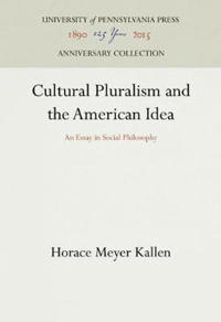 Cultural Pluralism and the American Idea