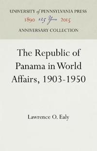 The Republic of Panama in World Affairs, 1903-1950