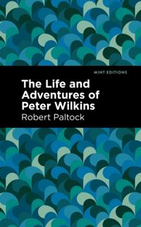 Life and Adventures of Peter Wilkins