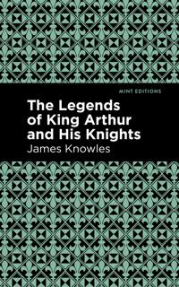 Bokomslag för "The legends of King Arthur and his knights"
