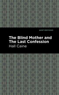 The Blind Mother, and The Last Confession