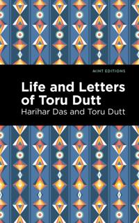 Life and Letters of Toru Dutt
