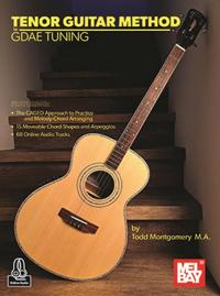 Tenor Guitar Method in GDAE - Tuning The CAGED Approach to Practice and Melody-Chord Arranging
