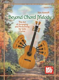 Beyond Chord Melody, Volume Two - The Art of Arranging and Performing for Solo Guitar