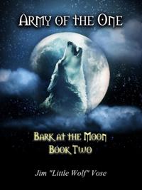 Army of the One: Bark at the Moon Book Two
