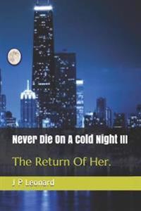 Never Die On A Cold Night III