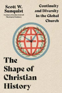 The Shape of Christian History – Continuity and Diversity in the Global Church