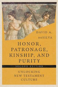 Honor, Patronage, Kinship, and Purity – Unlocking New Testament Culture