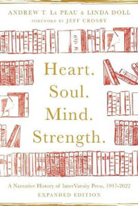 Heart. Soul. Mind. Strength. – A Narrative History of InterVarsity Press, 1947–2022