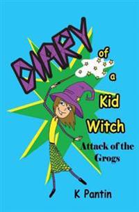 Diary of a Kid Witch: Attack of the Grogs