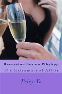 Recession Sex on WhyApp: The Extramarital Affair