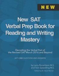 New SAT Verbal Prep Book for Reading and Writing Mastery: Decoding the Verbal Part of the Revised SAT March 2016 and Beyond