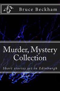 Murder Mystery Collection: Short stories set in Edinburgh
