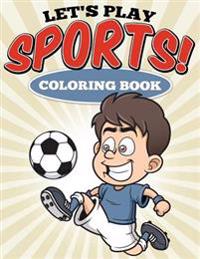 Let's Play Sports! Coloring Book
