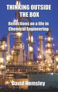 Thinking Outside the Box: Reflections on a life in Chemical Engineering