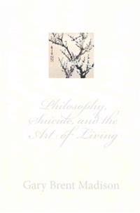 Philosophy, Suicide, and the Art of Living