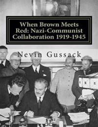 When Brown Meets Red: Nazi-Communist Collaboration 1919-1945