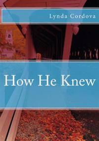 How He Knew