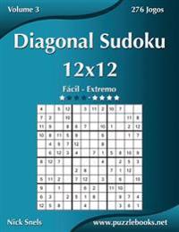 Diagonal Sudoku 12x12 - Fácil ao Extremo - Volume 3 - 276 Jogos