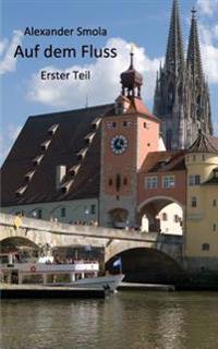 Auf dem Fluss: Erster Teil