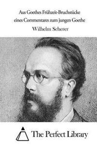 Aus Goethes Frühzeit-Bruchstücke eines Commentares zum jungen Goethe