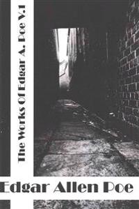 The Works Of Edgar Allen Poe Volume I: (Edgar Allen Poe Classics Collection)